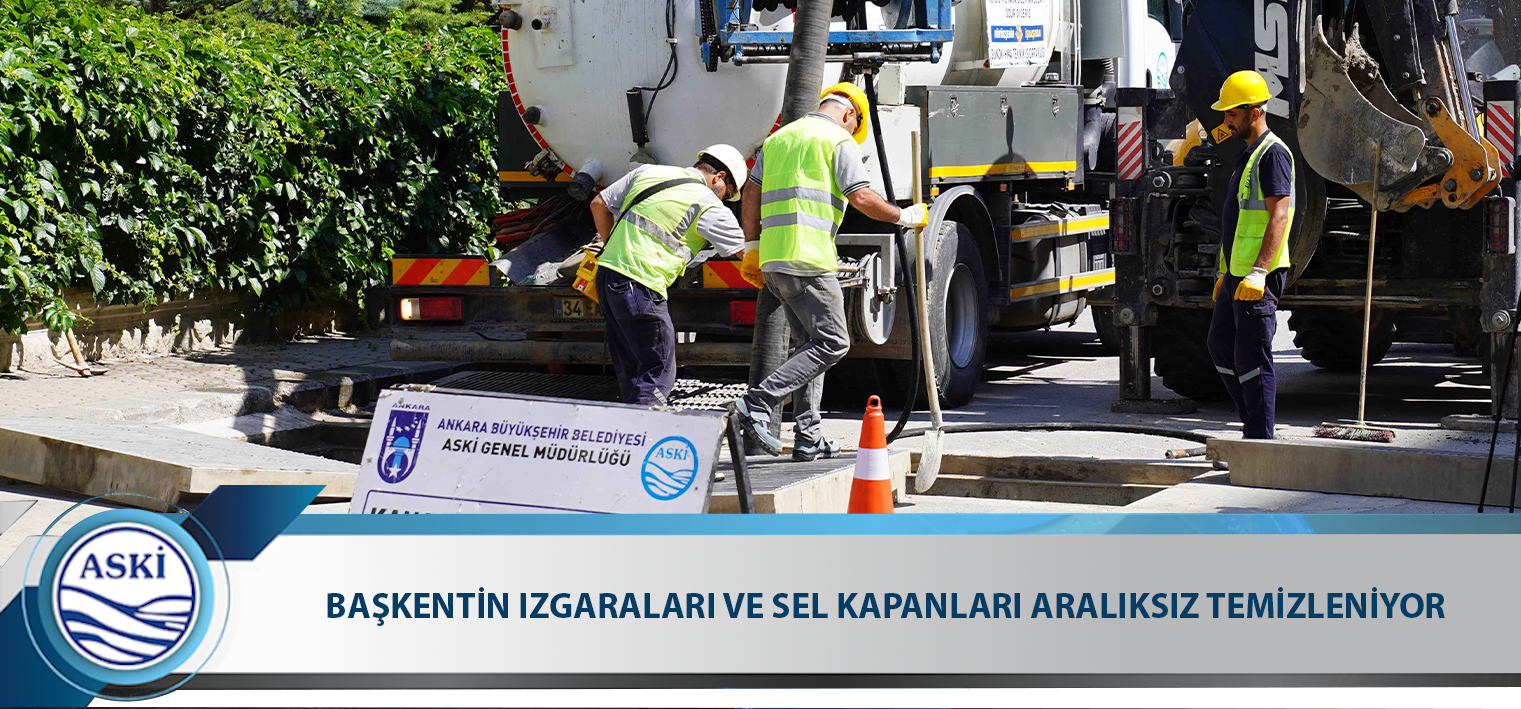 BAŞKENTİN IZGARALARI VE SEL KAPANLARI ARALIKSIZ TEMİZLENİYOR