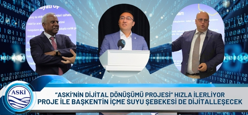 “ASKİ’NİN DİJİTAL DÖNÜŞÜMÜ PROJESİ” HIZLA İLERLİYOR <br /> PROJE İLE BAŞKENTİN İÇME SUYU ŞEBEKESİ DE DİJİTALLEŞECEK