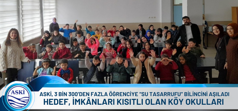 ASKİ, 3 BİN 300’DEN FAZLA ÖĞRENCİYE <br /> “SU TASARRUFU” BİLİNCİNİ AŞILADI <br /> HEDEF, İMKÂNLARI KISITLI OLAN KÖY OKULLARI