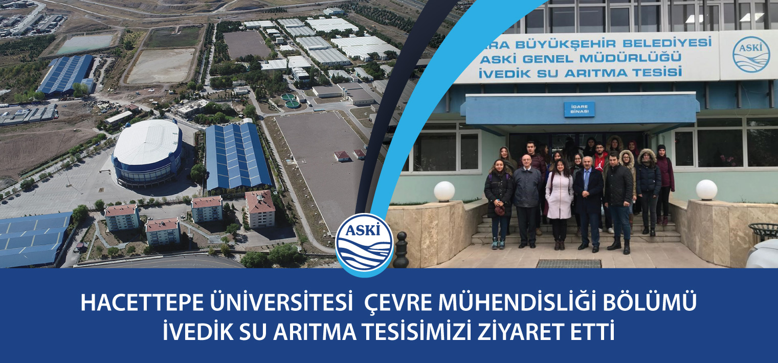 Hacettepe Üniversitesi Çevre Mühendisliği Bölümü İvedik Su Arıtma Tesisimizi Ziyaret Etti