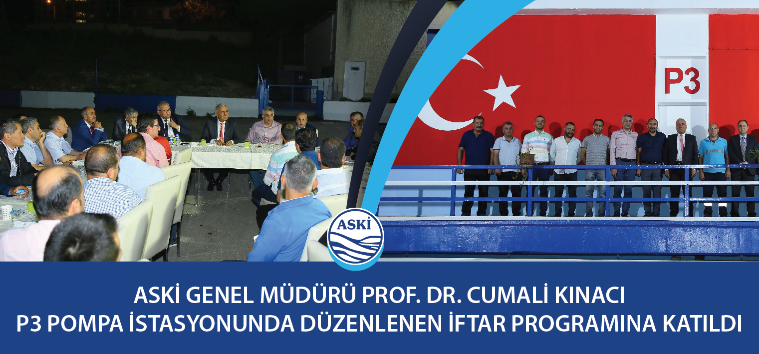 ASKİ Genel Müdürü Prof. Dr. Cumali KINACI P3 Pompa İstasyonunda Düzenlenen İftar Programına Katıldı