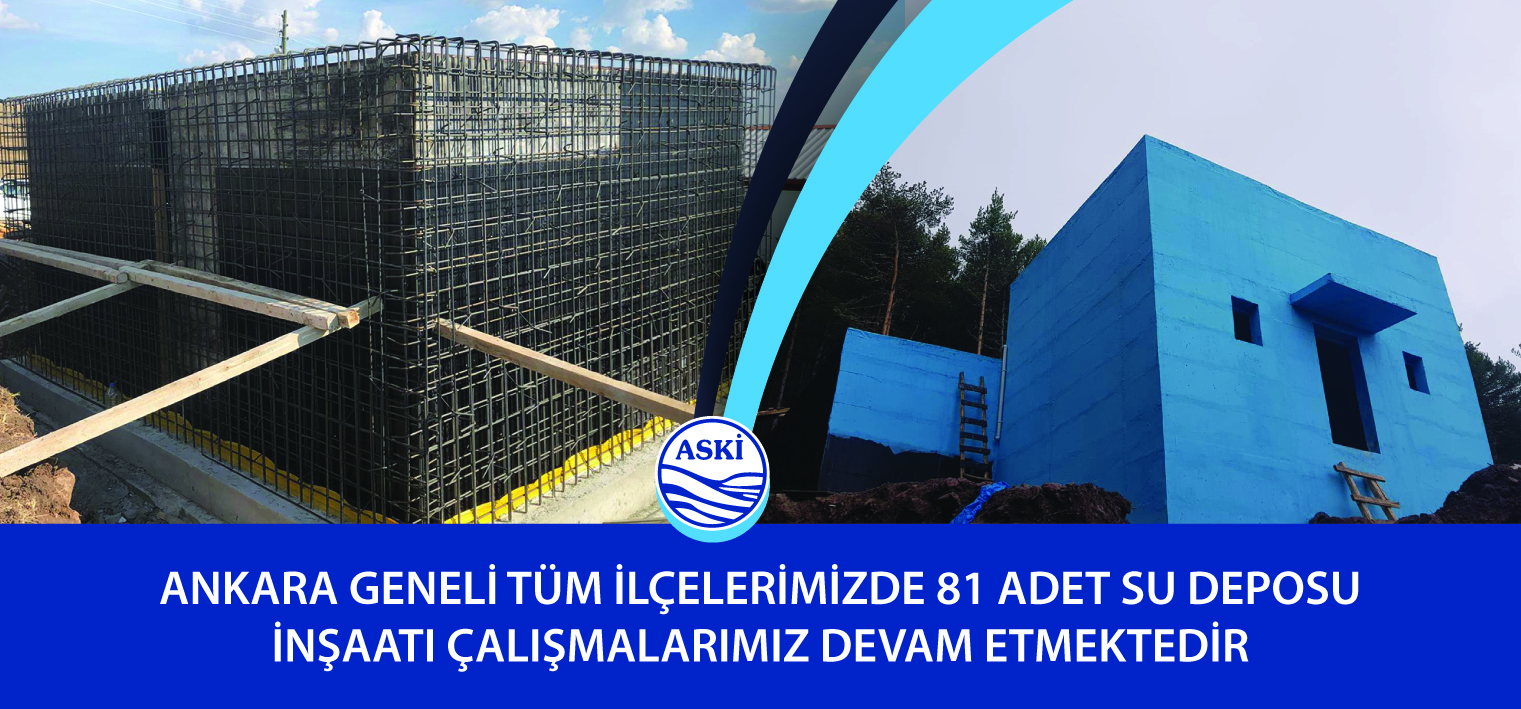 Ankara Geneli Tüm İlçelerimizde 81 Adet Su Deposu İnşaatı Çalışmalarımız Devam Etmektedir