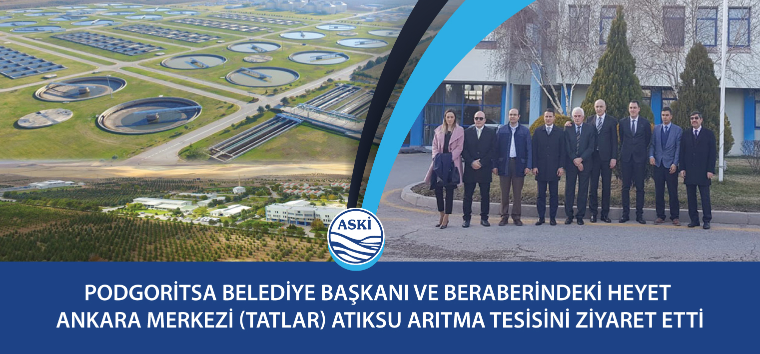 Podgoritsa Belediye Başkanı Ve Beraberindeki Heyet  Ankara Merkezi (Tatlar) Atıksu Arıtma Tesisini Ziyaret Etti