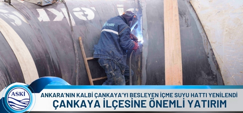 ANKARA’NIN KALBİ ÇANKAYA’YI BESLEYEN <br /> İÇME SUYU HATTI YENİLENDİ <br /> ÇANKAYA İLÇESİNE ÖNEMLİ YATIRIM