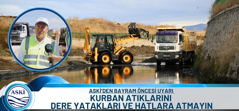 ASKİ’DEN BAYRAM ÖNCESİ UYARI: <br /> KURBAN ATIKLARINI DERE YATAKLARI VE HATLARA ATMAYIN
